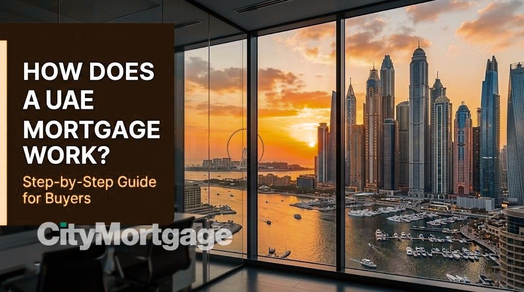 How does a UAE mortgage work — step-by-step guide for expat residents, UAE nationals, and non-resident investors by CityMortgage Dubai